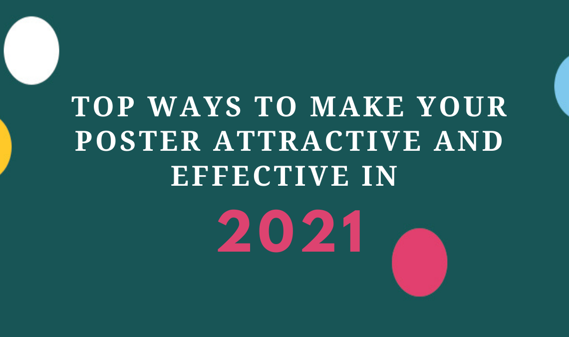 Top Ways To Make Your Poster Attractive And Effective in 2021