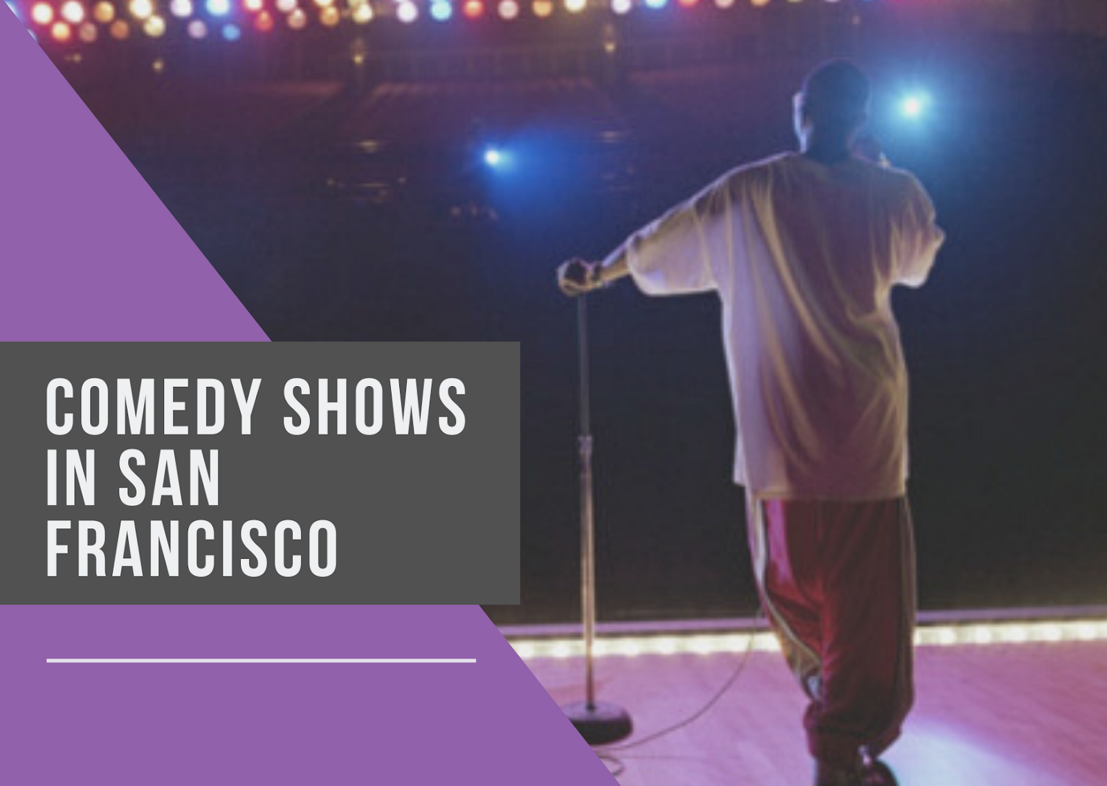 A Complete Guide About Comedy Shows in San Francisco All About Trendy